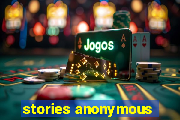 stories anonymous